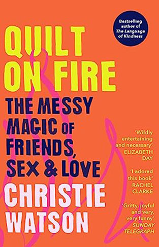 Quilt on Fire: The Messy Magic of Friends, Sex & Love